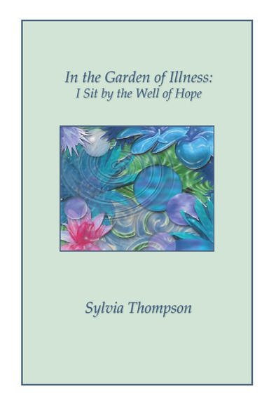 In the Garden of Illness: I Sit by the Well of Hope