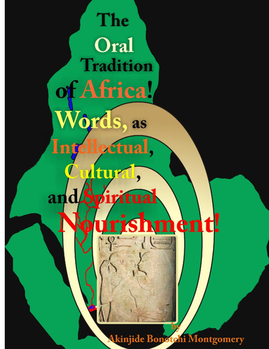 The Oral Tradition of Africa: Words as Intellectual, Cultural, and Spiritual Nourishment!