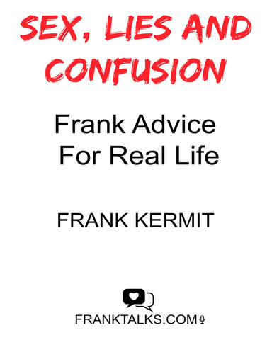 Sex, Lies and Confusion - Frank Advice for Real Life