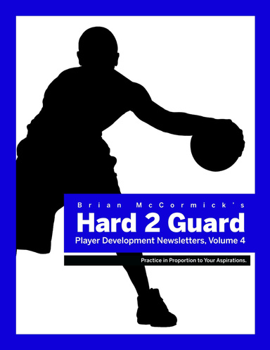 Brian McCormick's Hard2Guard Player Development Newsletters, Volume 4
