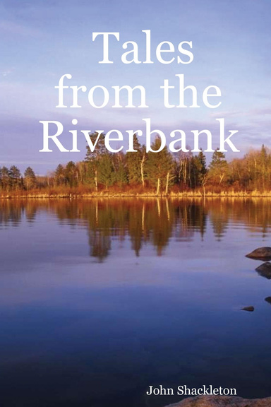 Tales from the Riverbank