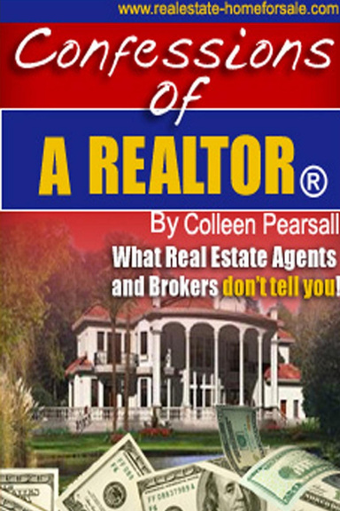 Confessions of a REALTOR® - What Real Estate Agents and Brokers Don't Tell You