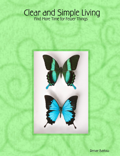 Clear and Simple Living: Find More Time for Fewer Things