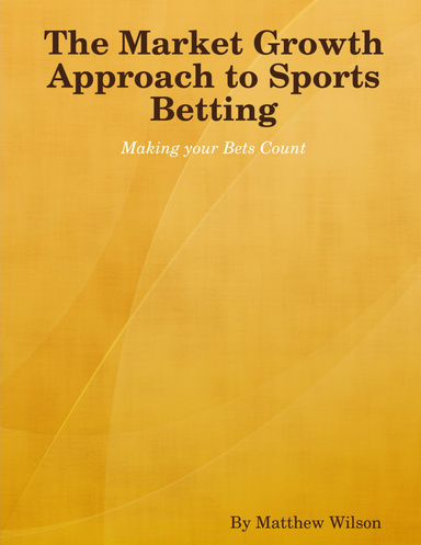 The Market Growth Approach to Sports Betting