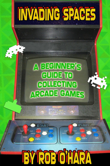 Invading Spaces: A Beginner's Guide to Collecting Arcade Games