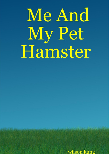 Me And My Pet Hamster