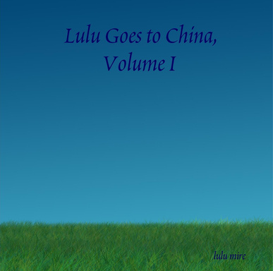 Lulu Goes to China, Volume I