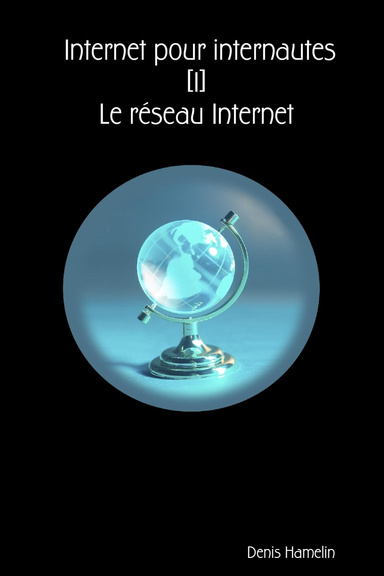 Internet pour internautes [1] - Le réseau Internet