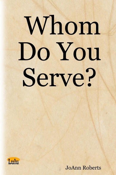Whom Do You Serve?
