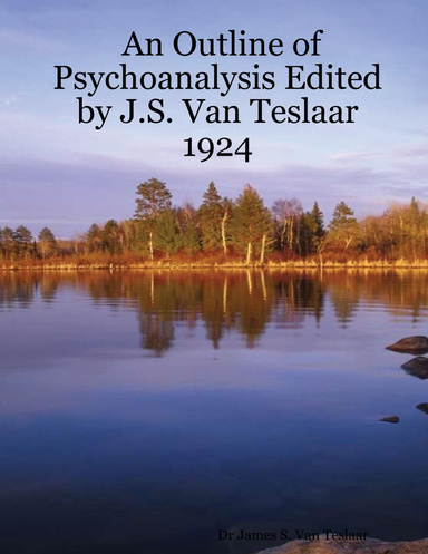 An Outline of Psychoanalysis Edited by J.S. Van Teslaar 1924