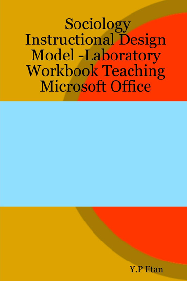 Sociology Instructional Design Model -Laboratory Workbook Teaching Microsoft Office