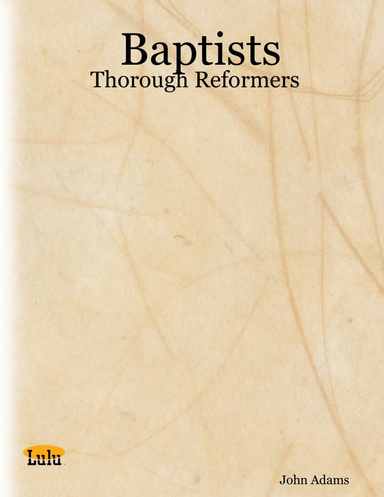 Baptists - Thorough Reformers