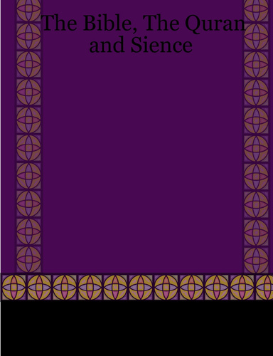 The Bible, The Quran and Sience