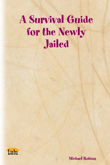 A Survival Guide for the Newly Jailed