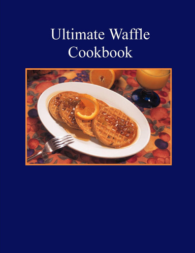 The Ultimate Waffle Cookbook