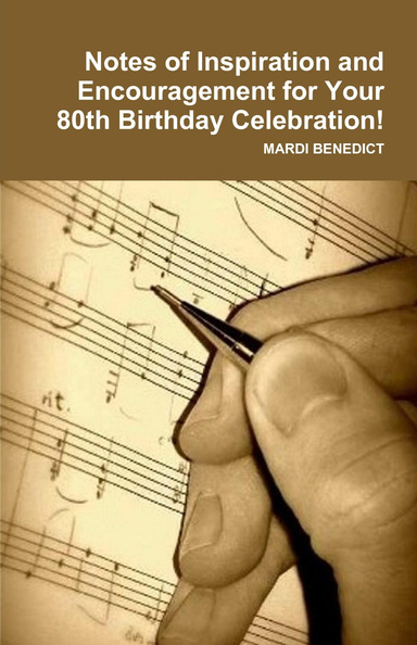 Notes of Inspiration and Encouragement for Your 80th Birthday Celebration!