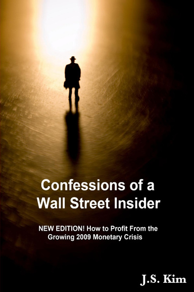 Confessions of a Wall Street Insider, A Zen approach to making a fortune from the coming global economic crisis
