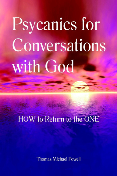 Psycanics For Conversations With God: The Technology to Return to the ONE