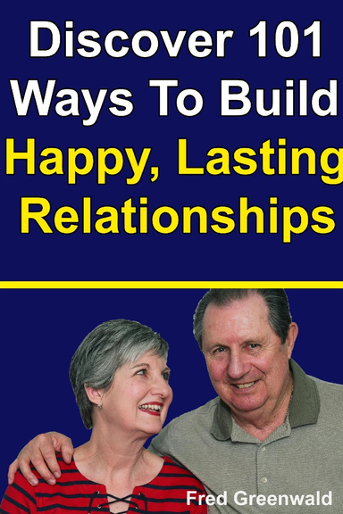 Discover 101 Ways To Build Happy, Lasting Relationships