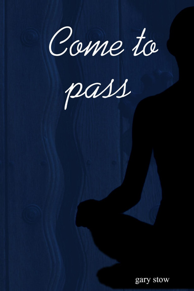 Come to pass