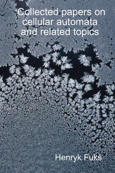 Collected papers on cellular automata and related topics