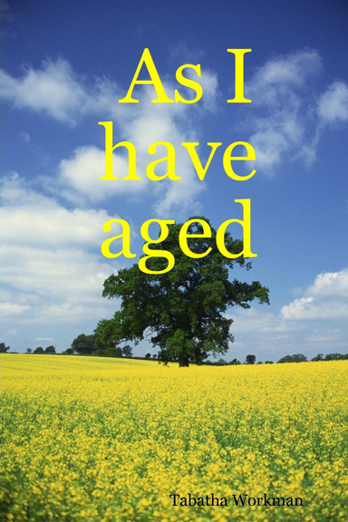 As I have aged