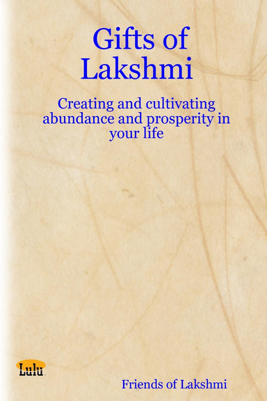 Gifts of Lakshmi: Creating and cultivating abundance and prosperity in your life