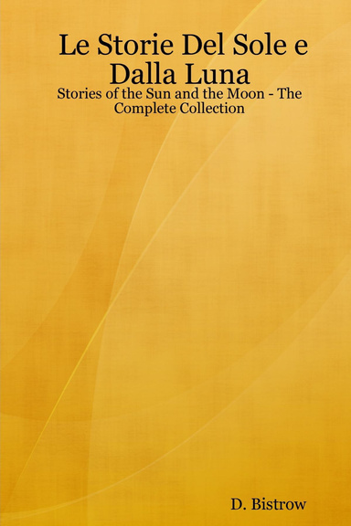 Le Storie Del Sole e Dalla Luna - Stories of the Sun and the Moon - The Complete Collection