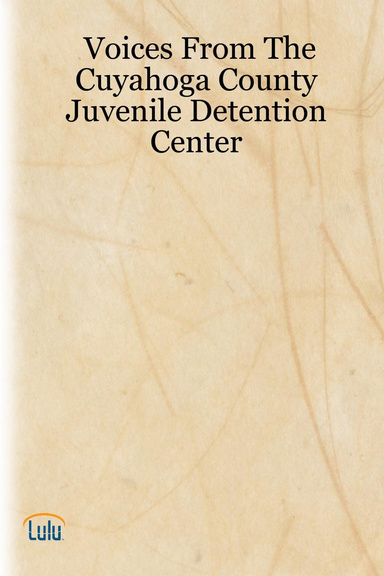 Voices From The Cuyahoga County Juvenile Detention Center