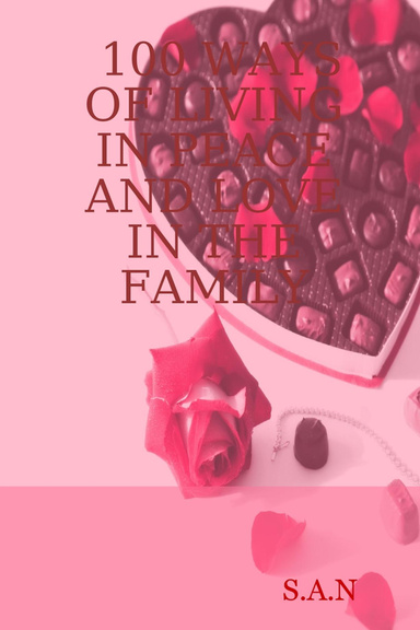 100 WAYS OF LIVING IN PEACE AND LOVE IN THE FAMILY