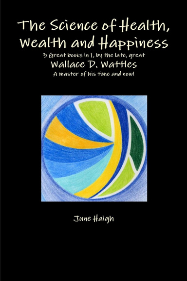 The Science of Health, Wealth and Happiness