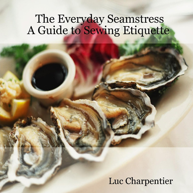 The Everyday Seamstress: A Guide to Sewing Etiquette