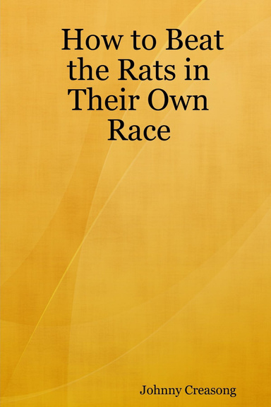 How to Beat the Rats in Their Own Race
