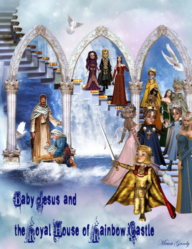 Baby Jesus and the Royal House of Rainbow Castle
