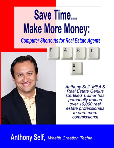 Save Time Make More Money: Computer Shortcuts for Real Estate Agents Part Two