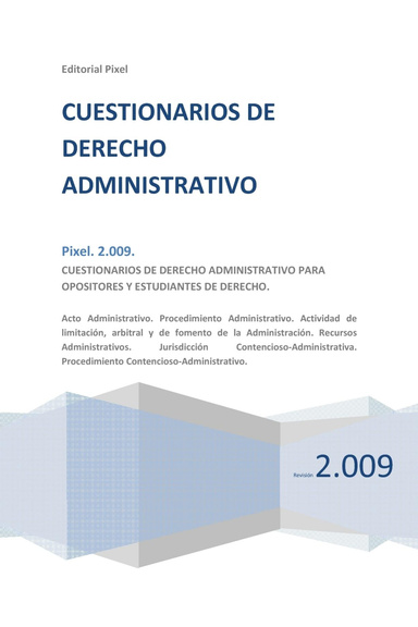CUESTIONARIO DE DERECHO ADMINISTRATIVO PARA OPOSITORES Y ESTUDIANTES DE DERECHO.