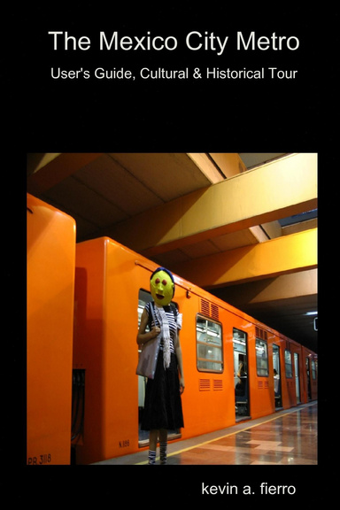 The Mexico City Metro --User's Guide, Cultural & Historical Tour