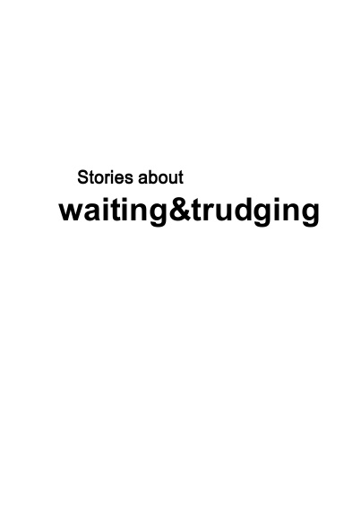 Stories about waiting and trudging