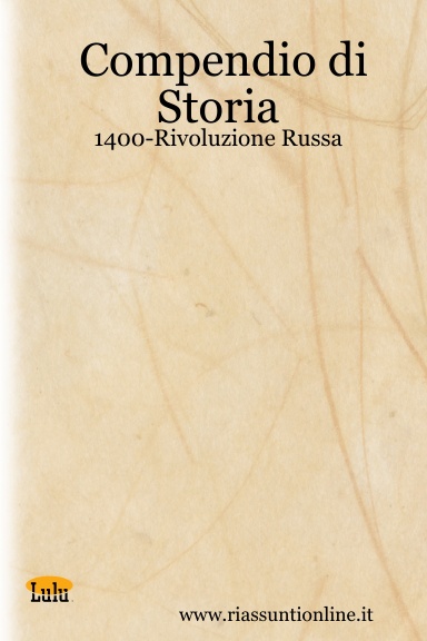 Compendio di Storia: 1400-Rivoluzione Russa