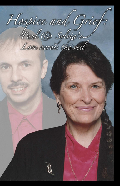 Hospice and Grief: Paul & Sylvia's Love across the veil