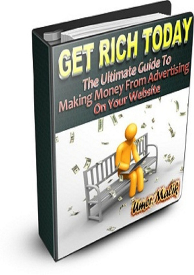 Get Rich Today: Your Favorite Guide To Earn Money From Advertising In Your Website