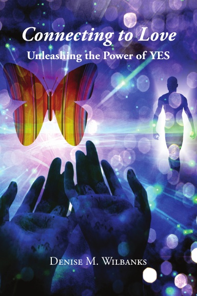 Connecting to Love: Unleashing the Power of Yes
