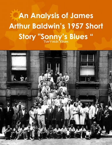 An Analysis of James Arthur Baldwin’s 1957 Short Story "Sonny’s Blues “