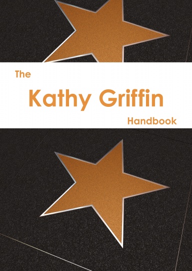 The Kathy Griffin Handbook - Everything you need to know about Kathy Griffin
