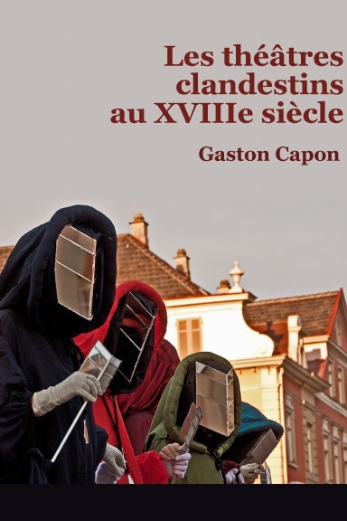 Les théâtres clandestins au XVIIIe siècle