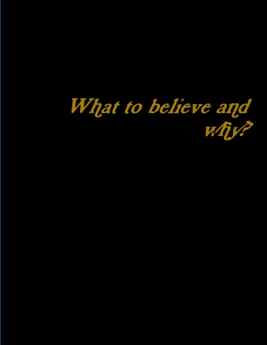 What to believe and why?