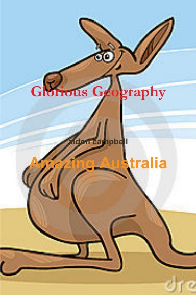 Glorious Geography Amazing Australia