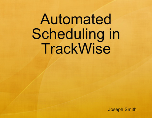 Automated Scheduling in TrackWise