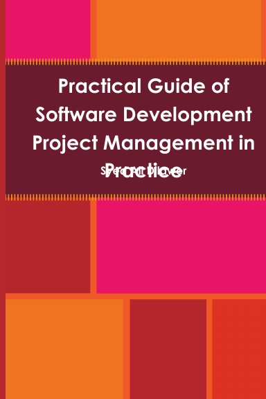Practical Guide of Software Development Project Management in Practice