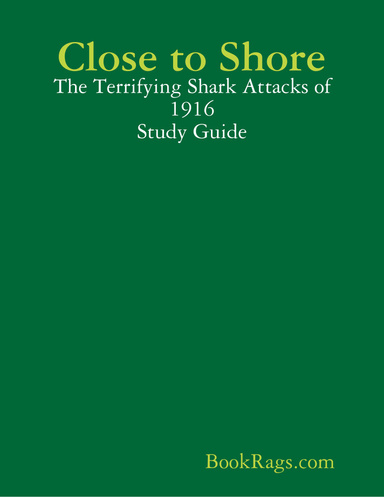 Close to Shore: The Terrifying Shark Attacks of 1916 Study Guide